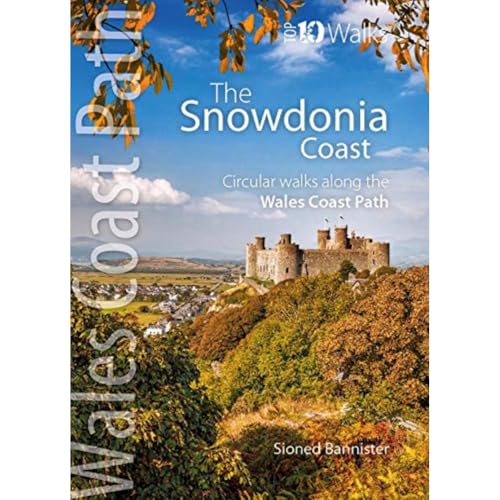 The Snowdonia Coast: Circular walks along the Wales Coast Path (Wales Coast Path: Top 10 Walks)