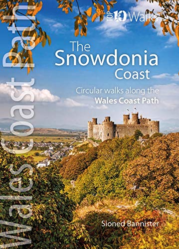 The Snowdonia Coast: Circular walks along the Wales Coast Path (Wales Coast Path: Top 10 Walks)