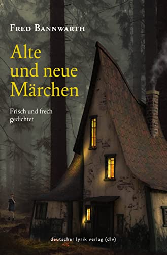 Alte und neue Märchen: Frisch und frech gedichtet (deutscher lyrik verlag)