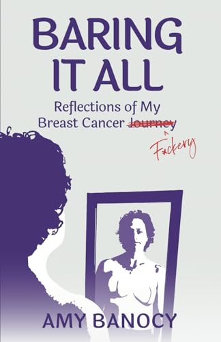 Baring it All: Reflections of My Breast Cancer F*ckery von Manuscripts LLC