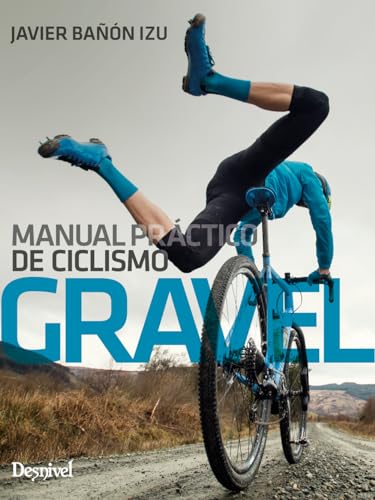 Manual práctico de ciclismo gravel (Manuales Outdoor) von Ediciones Desnivel, S. L