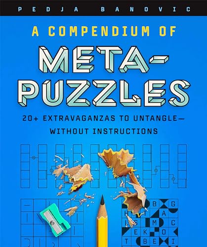 A Compendium of Meta-Puzzles: 20+ Extravaganzas to Untangle―Without Instructions von Puzzlewright Press