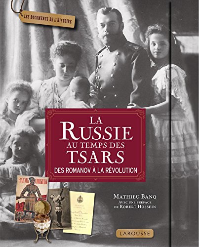 La Russie au temps des tsars: Des Romanov à la révolution