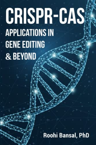 CRISPR-Cas: Applications in gene editing & beyond: CRISPR Cas System | Microbiology | Genetics | Biotechnology | Immunology | Biology | Bioinformatics (Biotechnology Books) von Roohi Bansal