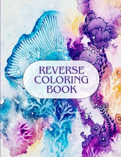 Reverse Coloring Book : Add the Lines, Unleash Your Creativity: Colors Are Already Here—It’s Your Turn to Draw!" von Independently published
