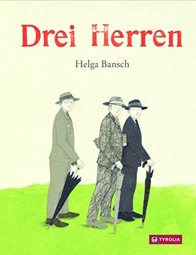 Drei Herren: Bilderbuch von Tyrolia Verlagsanstalt Gm