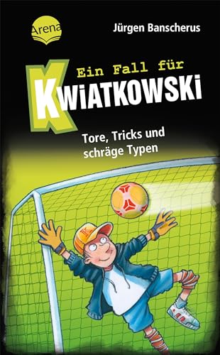 Ein Fall für Kwiatkowski (4). Tore, Tricks und schräge Typen: Spannende Detektivgeschichte ab 7 Jahren