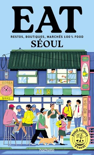Food Lovers Travel : Eat Séoul von HACHETTE TOURI