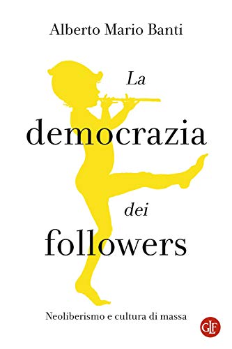 La democrazia dei followers. Neoliberismo e cultura di massa (I Robinson. Letture) von Laterza