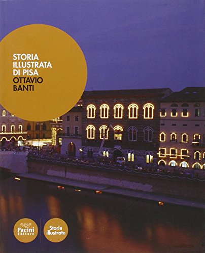 Storia illustrata di Pisa. Dalle origini al XX secolo Storia illustrata di Pisa. Dalle origini al XX secolo von ARTE