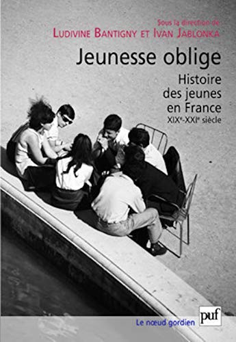 Jeunesse oblige: Une histoire des jeunes en France (XIXe-XXIe siècle) von PUF