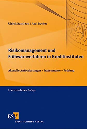Risikomanagement und Frühwarnverfahren in Kreditinstituten: Aktuelle Anforderungen - Instrumente - Prüfung Risikomanagement und Frühwarnverfahren in Kreditinstituten: Aktuelle Anforderungen - Instrumente - Prüfung von Erich Schmidt Verlag