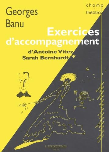 Exercices d'accompagnement: D'Antoine Vitez à Sarah Bernhardt von ENTRETEMPS ED