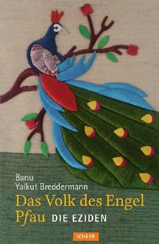 Das Volk des Engel Pfau: Die Eziden von Schiler & Mcke GbR