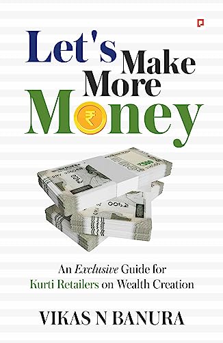 Let's Make More Money: An Exclusive guide for Kurti Retailers on Wealth Creation von GULLYBABA PUBLISHING HOUSE PVT LTD