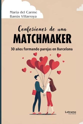 Confesiones de una matchmaker: 30 años formando parejas en Barcelona (Memorias, Band 1) von LETRAME