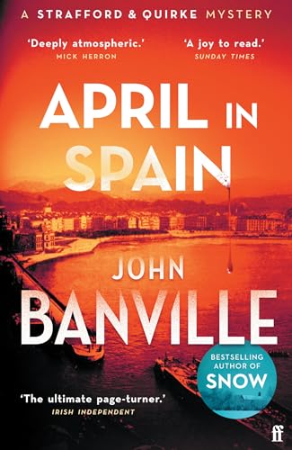 April in Spain: A Strafford and Quirke Murder Mystery von Faber & Faber