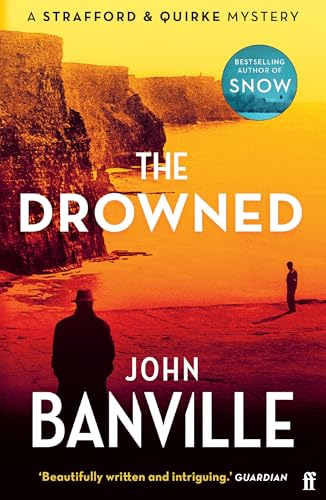 The Drowned: A Strafford and Quirke Murder Mystery von Faber And Faber Ltd.