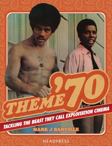 Theme '70: Tackling the Beast They Call Exploitation Cinema von Headpress