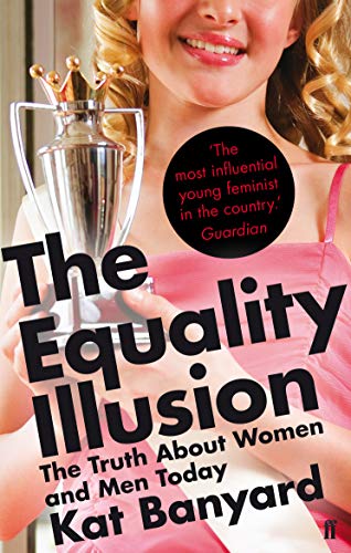 The Equality Illusion: The Truth about Women and Men Today von Faber & Faber