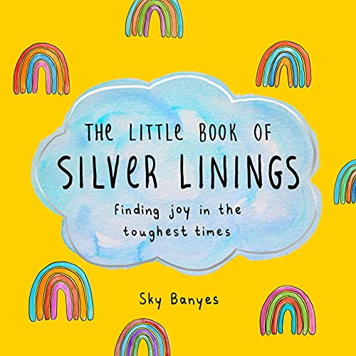 The Little Book of Silver Linings: Finding Joy in the Toughest Times von St. Martin's Press