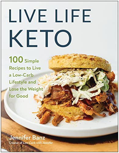 Live Life Keto: 100 Simple Recipes to Live a Low-Carb Lifestyle and Lose the Weight for Good von BenBella Books