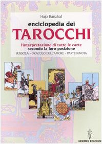 L'enciclopedia dei tarocchi. L'interpretazione di tutte le carte secondo la loro posizione. Bussola, oracolo dell'amore, parte ignota (Manuali Hermes) von Hermes Edizioni