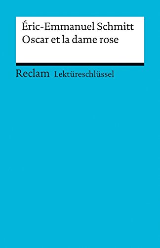 Lektüreschlüssel zu Éric-Emmanuel Schmitt: Oscar et la dame rose: Banzhaf, Michaela – Lektürehilfe; Vorbereitung auf Klausur, Abitur und Matura (Reclams Universal-Bibliothek)