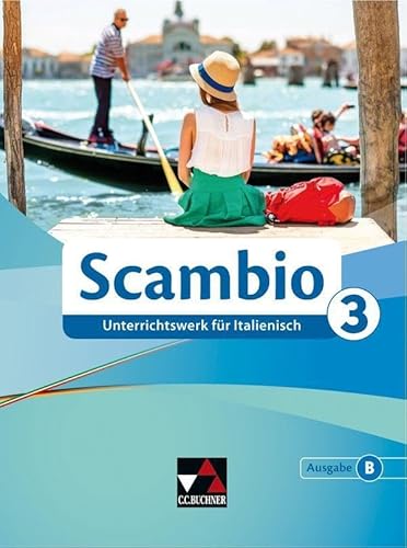Scambio B / Scambio B 3: Unterrichtswerk für Italienisch in drei Bänden (Scambio B: Unterrichtswerk für Italienisch in drei Bänden)