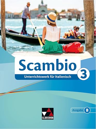 Scambio B / Scambio B 3: Unterrichtswerk für Italienisch in drei Bänden (Scambio B: Unterrichtswerk für Italienisch in drei Bänden)