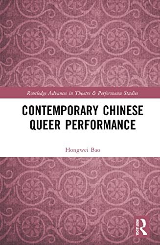 Contemporary Chinese Queer Performance (Routledge Advances in Theatre & Performance Studies) von Routledge