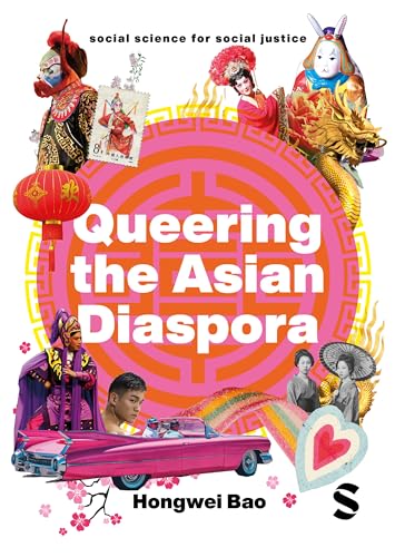 Queering the Asian Diaspora: East and Southeast Asian Sexuality, Identity and Cultural Politics (Social Science for Social Justice) von SAGE Publications Ltd