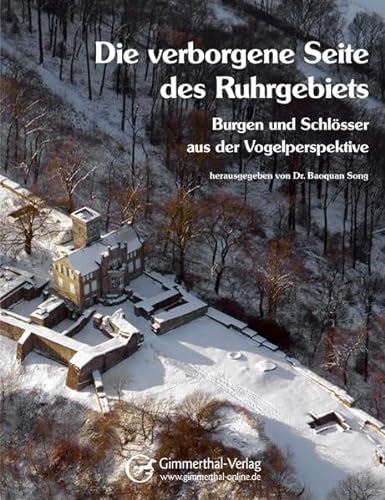 Die verborgene Seite des Ruhrgebiets: Burgen und Schlösser aus der Vogelperspektive von Gimmerthal Verlag