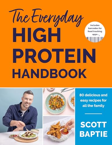 The Everyday High Protein Handbook: THE BRAND NEW COOKBOOK AND INSTANT SUNDAY TIMES BESTSELLER The Everyday High Protein Handbook: THE BRAND NEW COOKBOOK AND INSTANT SUNDAY TIMES BESTSELLER