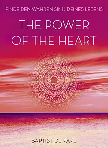 The Power of the Heart: Finde den wahren Sinn deines Lebens von Knaur MensSana HC
