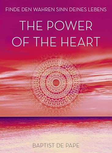 The Power of the Heart: Finde den wahren Sinn deines Lebens von Knaur MensSana HC