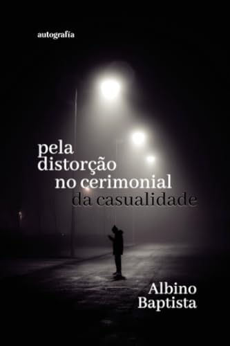 Pela Distorção no Cerimonial da Casualidade Pela Distorção no Cerimonial da Casualidade von Autografía