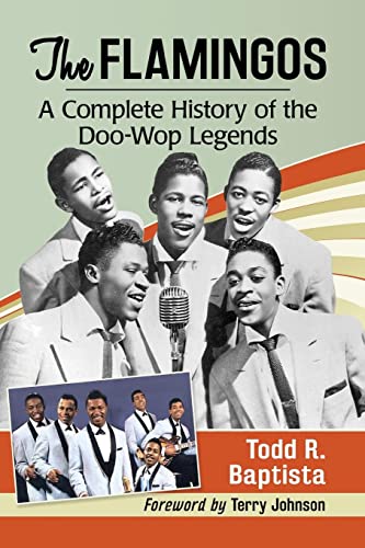 The Flamingos: A Complete History of the Doo-Wop Legends von McFarland
