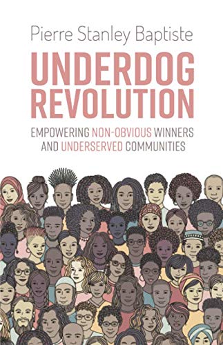 Underdog Revolution: Empowering Non-Obvious Winners and Underserved Communities von New Degree Press