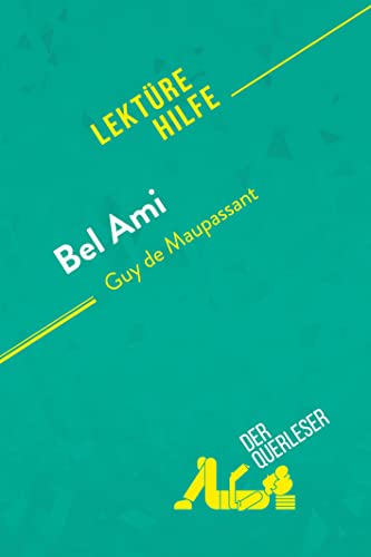 Bel Ami von Guy de Maupassant (Lektürehilfe): Detaillierte Zusammenfassung, Personenanalyse und Interpretation