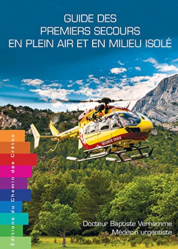 Guide des premiers secours en plein air et en milieu isolé von Editions du Chemin des Crêtes