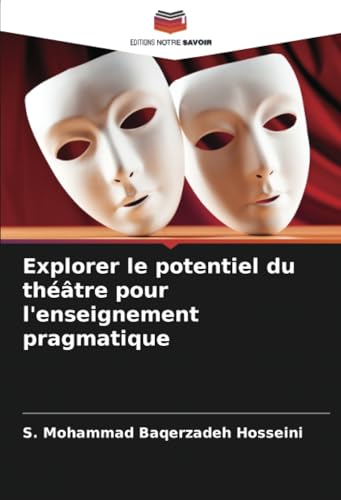 Explorer le potentiel du théâtre pour l'enseignement pragmatique: DE von Editions Notre Savoir