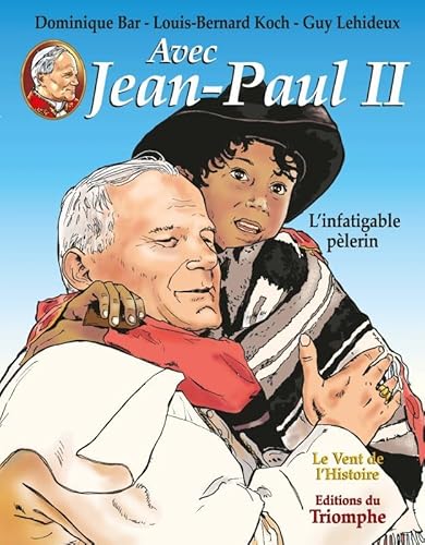 Avec Jean-Paul II, Tome 2 : L'infatigable pèlerin von TRIOMPHE
