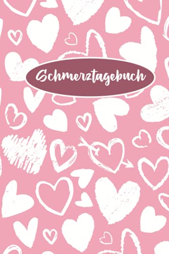 Schmerztagebuch: Schmerzbuch zum Ausfüllen für die Schmerztherapie - Tagebuch und Notizbuch für Schmerzen