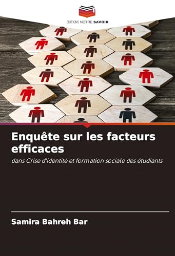 Enquête sur les facteurs efficaces: dans Crise d'identité et formation sociale des étudiants von Editions Notre Savoir