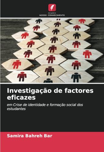 Investigação de factores eficazes: em Crise de identidade e formação social dos estudantes von Edições Nosso Conhecimento