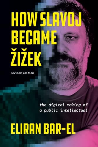 How Slavoj Became Zizek: The Digital Making of a Public Intellectual How Slavoj Became Zizek: The Digital Making of a Public Intellectual von University of Chicago Press