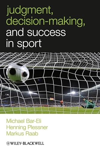 Judgment, Decision-making and Success in Sport (W-B Series in Sport and Exercise Psychology, Band 1)