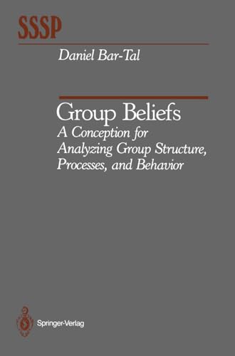 Group Beliefs: A Conception for Analyzing Group Structure, Processes, and Behavior (Springer Series in Social Psychology)
