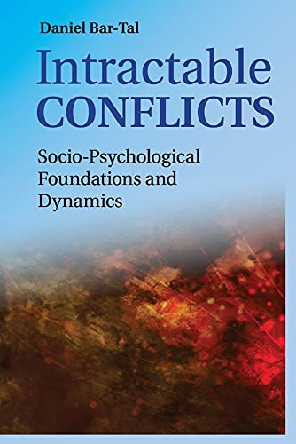 Intractable Conflicts: Socio-psychological Foundations and Dynamics von Cambridge University Press
